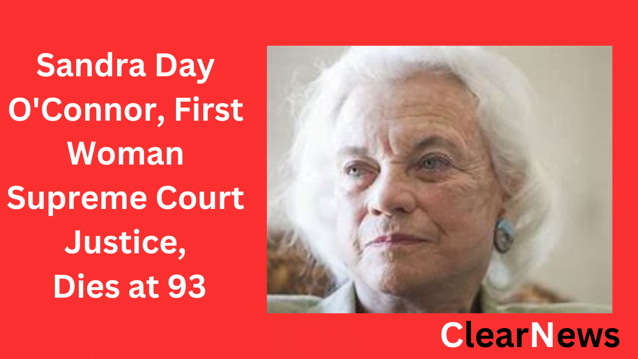 Sandra Day Oconnor First Woman Supreme Court Justice Passed Away