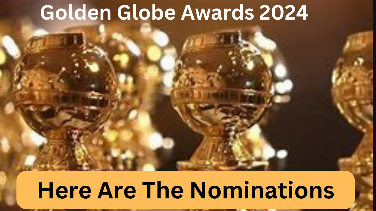 Golden Globe Nominations 2024 Are Out Here Is The Complete List