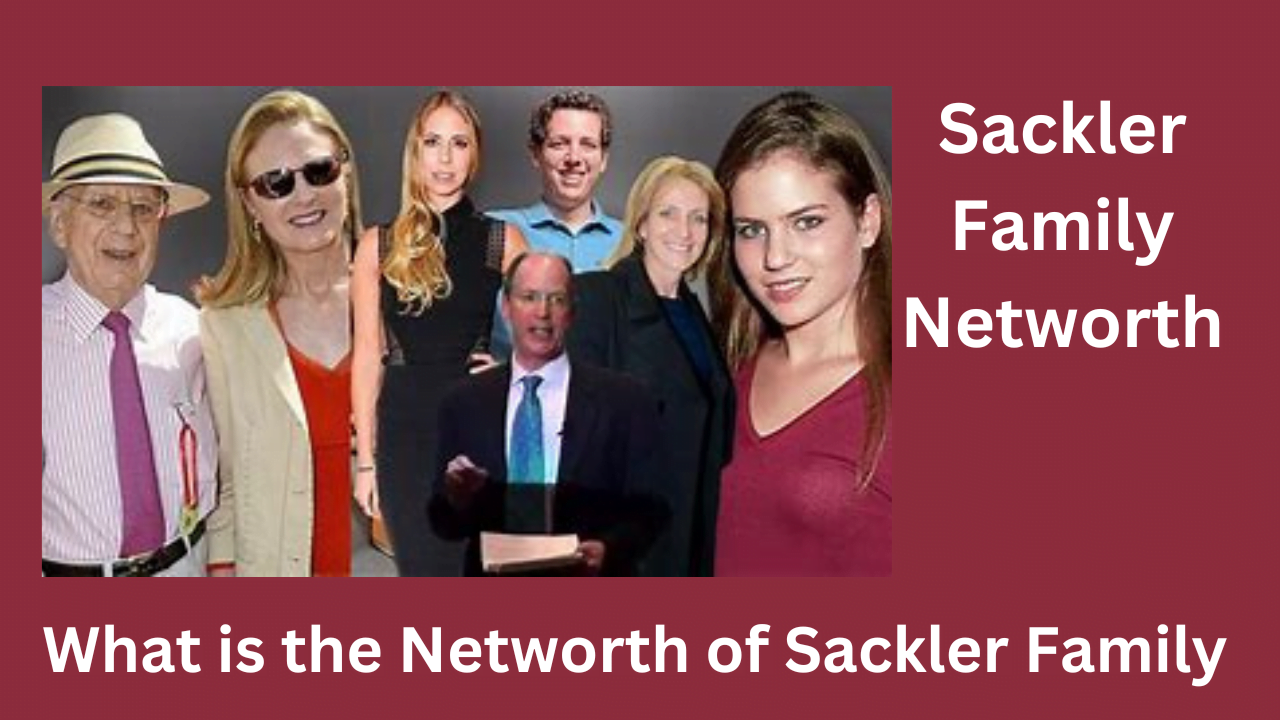 Sackler Family NetWorth As Of 2023 ClearNews